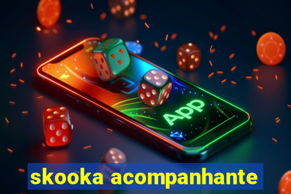 skooka acompanhante